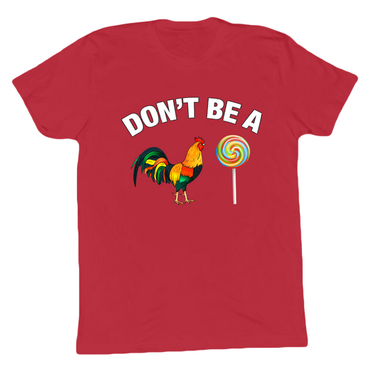 Don't Be A C*ck Sucker T-shirt