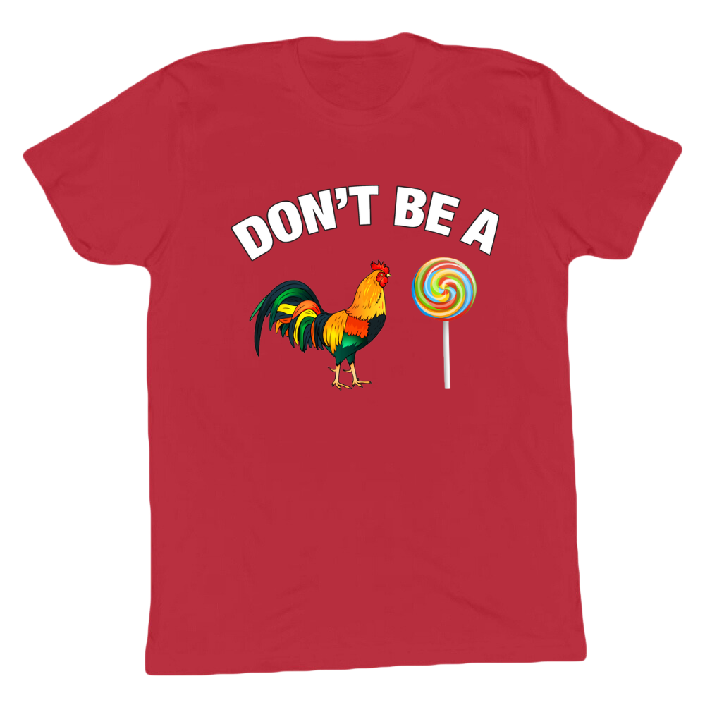 Don't Be A C*ck Sucker T-shirt