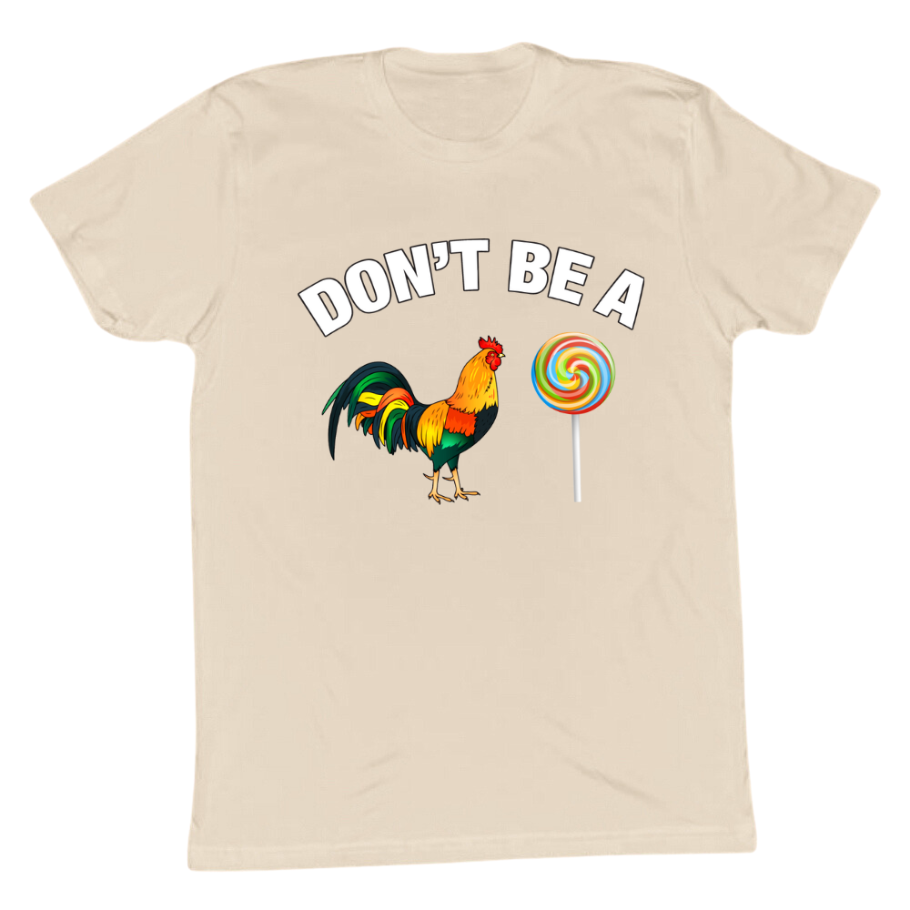 Don't Be A C*ck Sucker T-shirt