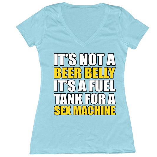 It's A Fuel Tank For A Sex Machine Ladies V-Neck Tee